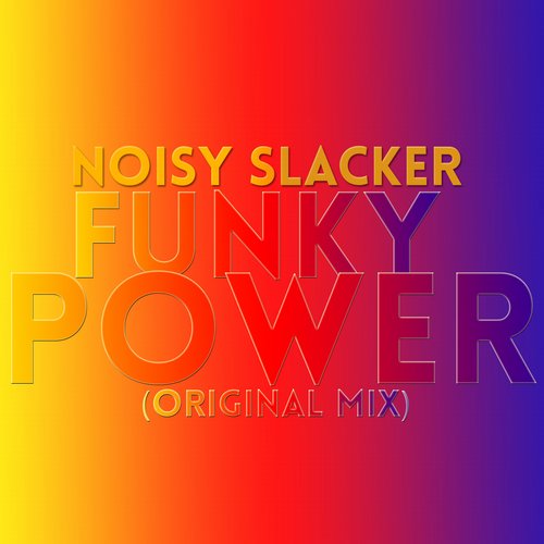 Noisy Slacker – Funky Power