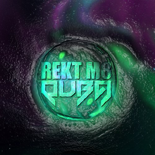 Quba – Rekt M8