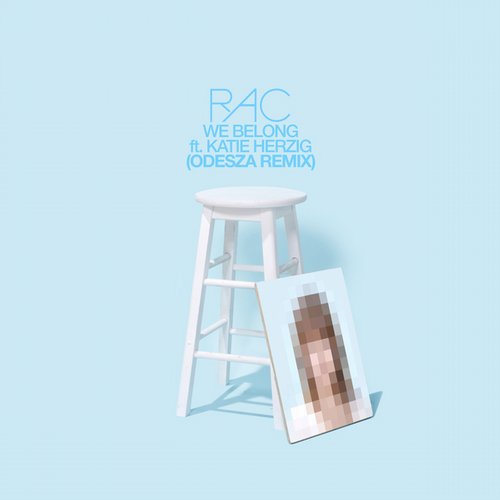 RAC – We Belong (ODESZA Remix)