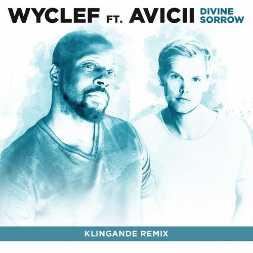 Wyclef Jean & Avicii – Divine Sorrow (Klingande Remix)