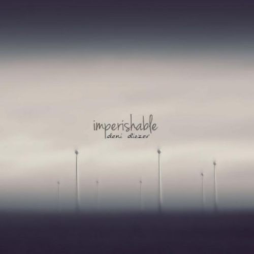 Deni Diezer – Imperishable