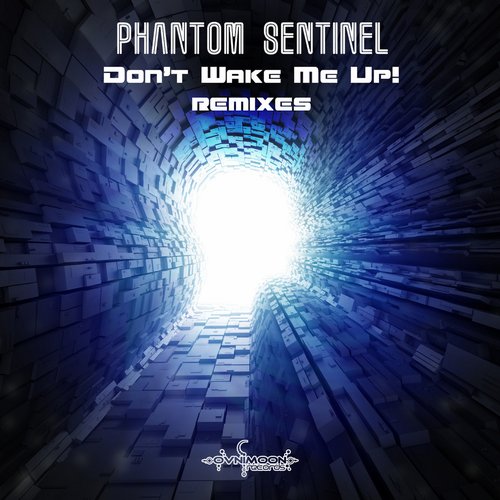 Phantom Sentinel – Don’t Wake Me Up! (Remixes)