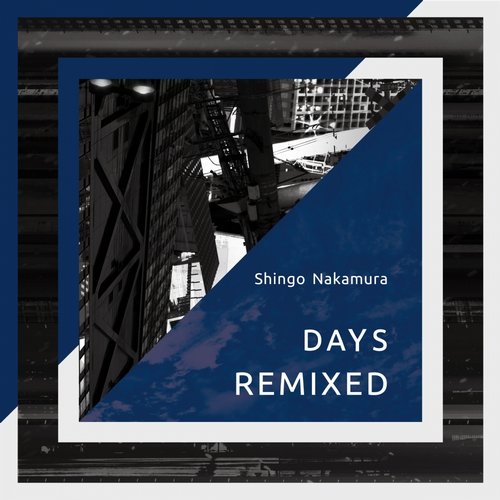 Shingo Nakamura – Days (Remixed)