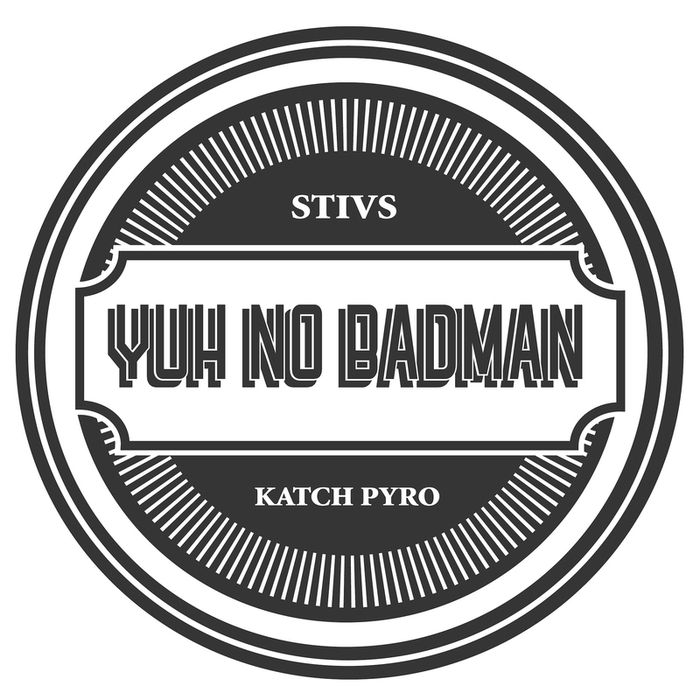 Stivs & Katch Pyro – Yuh No Badman