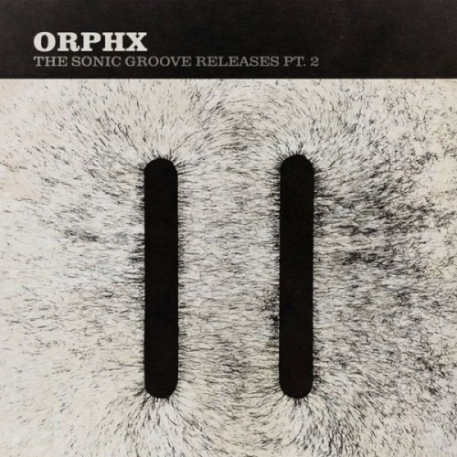 Orphx – The Sonic Groove Releases Pt.2