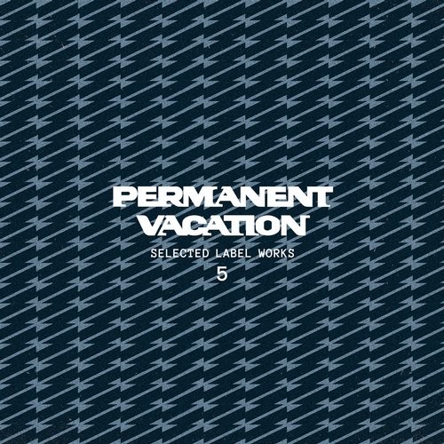 Permanent Vacation: Selected Label Works 5