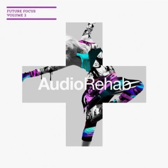 Audio Rehab: Future Focus Vol 2