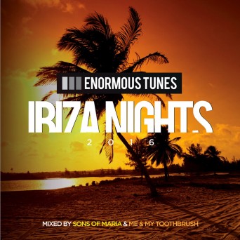 Enormous Tunes – Ibiza Nights 2016