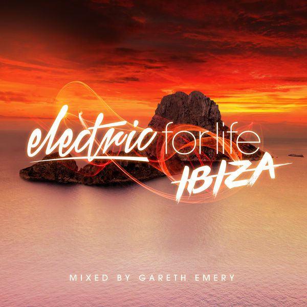 Electric For Life: Ibiza – Mixed by Gareth Emery