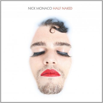 Nick Monaco – Half Naked