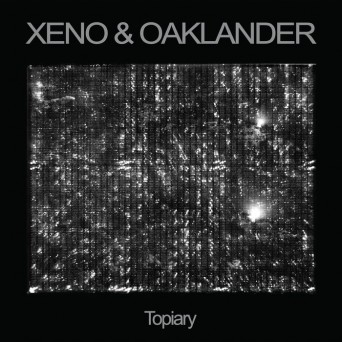 Xeno & Oaklander – Topiary