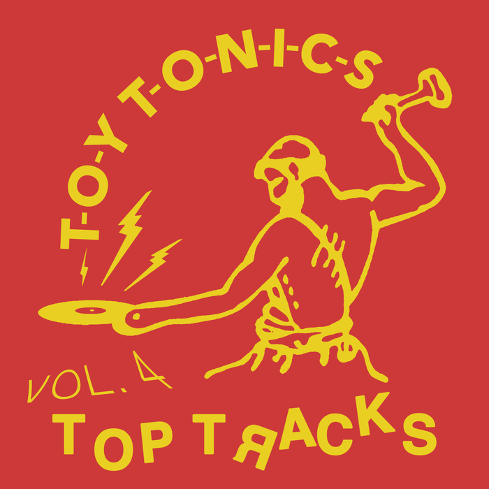 Toy Tonics Top Tracks Vol 4