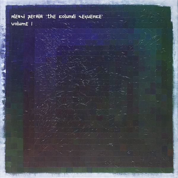 Aleksi Perälä – The Colundi Sequence Volume I