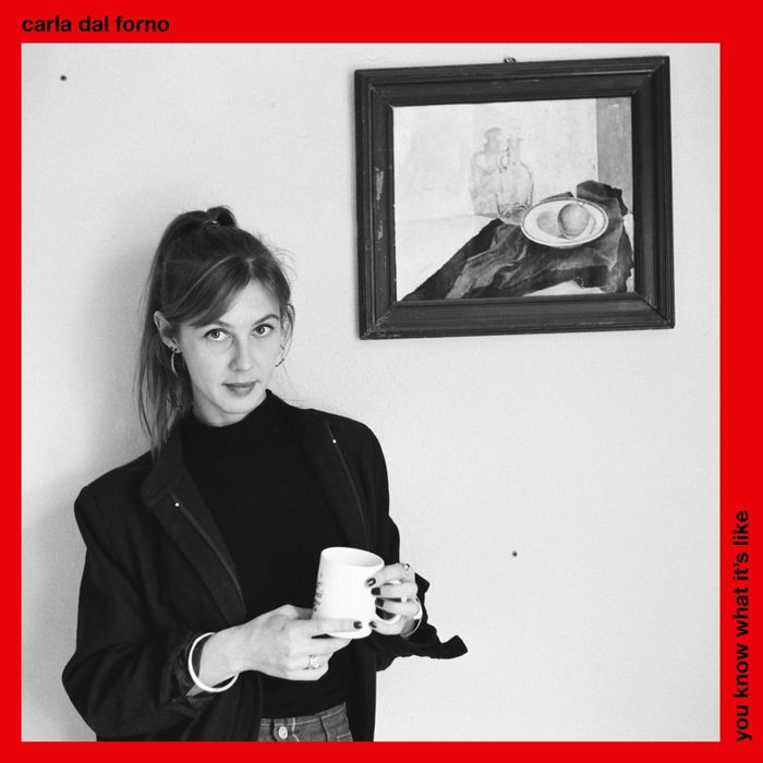 Carla dal Forno – You Know What It’s Like