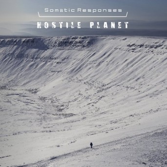 Somatic Responses – Hostile Planet