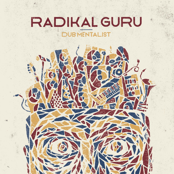 Radikal Guru – Dub Mentalist