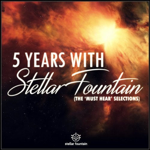5 Years With Stellar Fountain – The Must Hear Selection