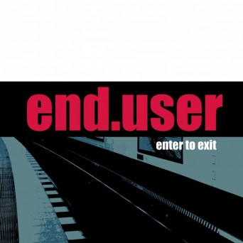 Enduser – Enter To Exit