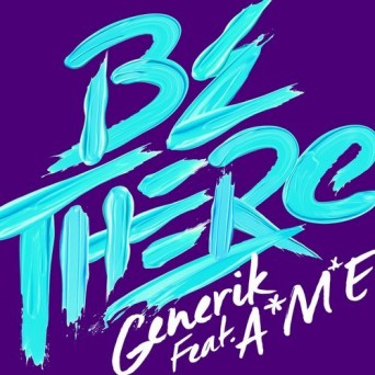 Generik feat. A*M*E – Be There