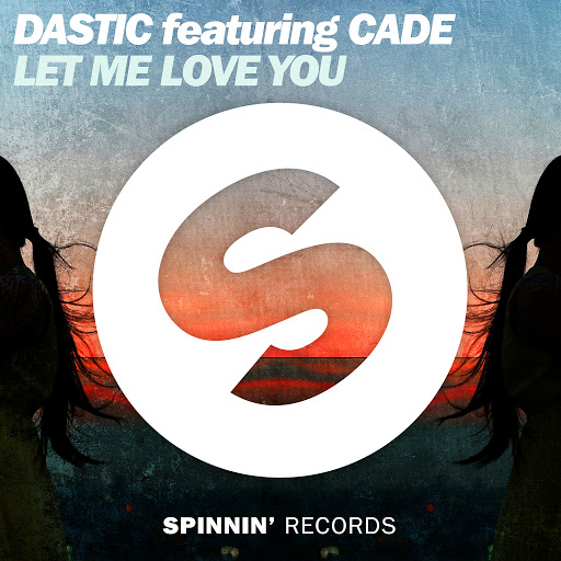 Dastic – Let Me Love You (feat. CADE)