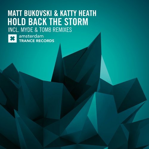 Matt Bukovski & Katty Heath – Hold Back The Storm (The Remixes)