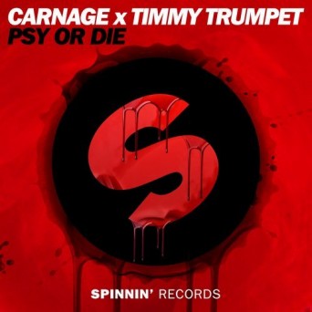 Carnage x Timmy Trumpet – Psy Or Die
