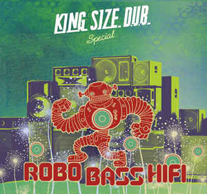 Robo Bass Hifi – King Size Dub Special