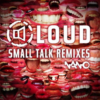 LOUD – Small Talk (Remixes)