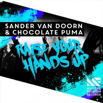Sander van Doorn & Chocolate Puma – Raise Your Hands Up