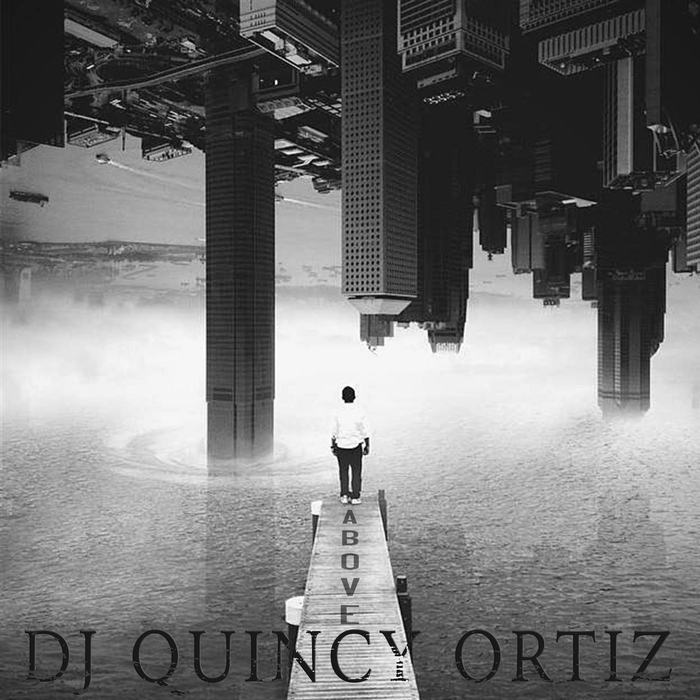 DJ Quincy Ortiz – Above