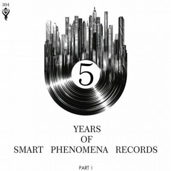 5 Years of Smart Phenomena Records/Part I