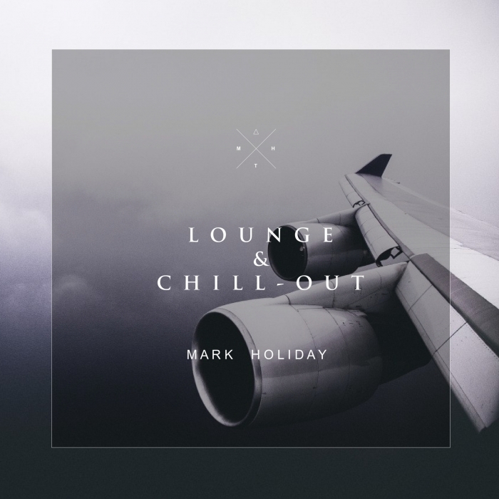 Mark Holiday & Trendsetter – Lounge & Chill Out