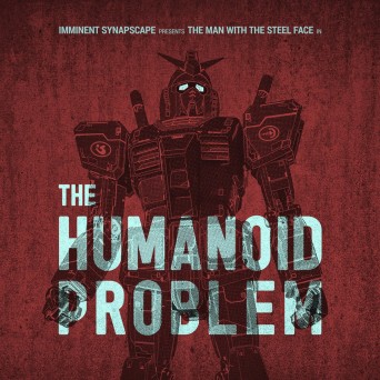 Imminent & Synapscape – The Humanoid Problem