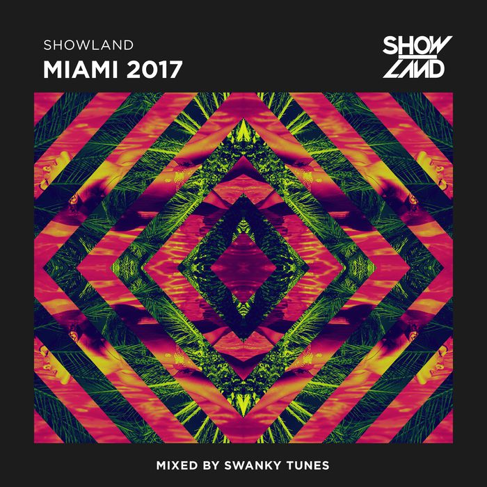 Swanky Tunes – Showland: Miami 2017