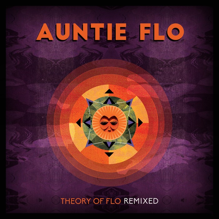 Auntie Flo – Theory Of Flo: Remixed