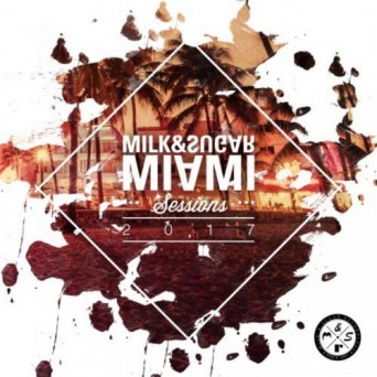 Milk & Sugar – Miami Sessions 2017