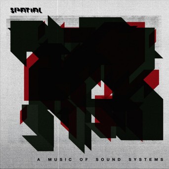 Spatial – A Music of Sound Systems