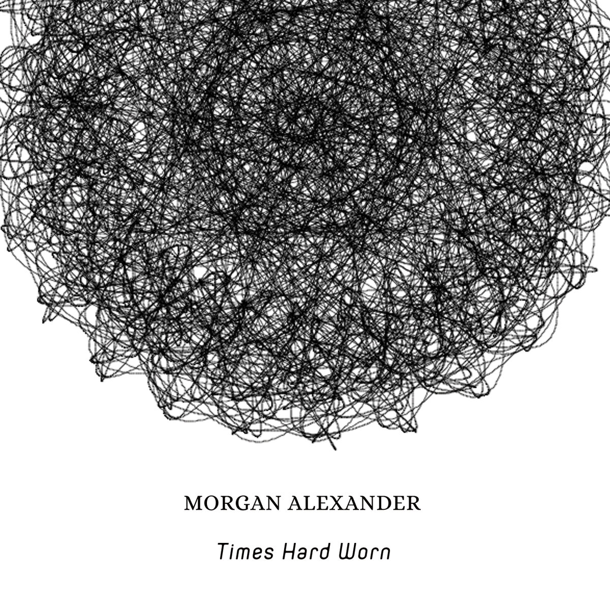 Morgan Alexander – Times Hard Worn