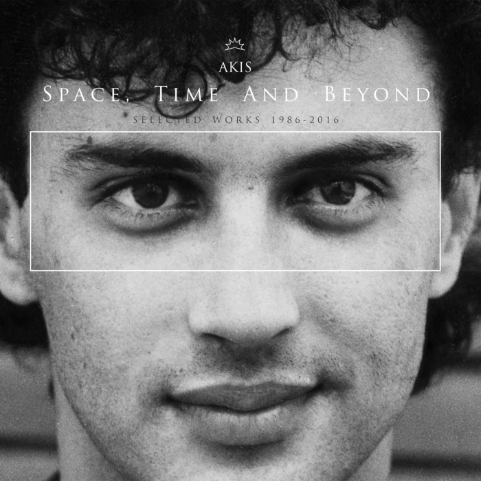 Akis – Space, Time & Beyond (Selected Works 1986-2016)