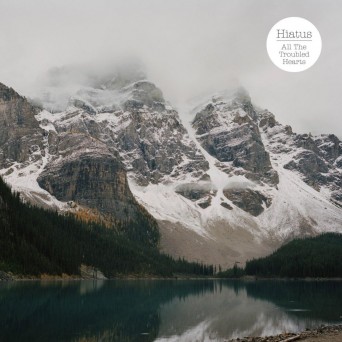 Hiatus – All the Troubled Hearts