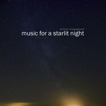 Jérôme Chassagnard – Music For A Starlit Night