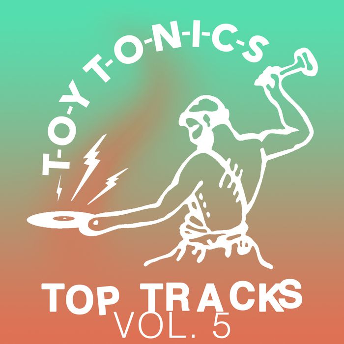 Toy Tonics Top Tracks Vol 5