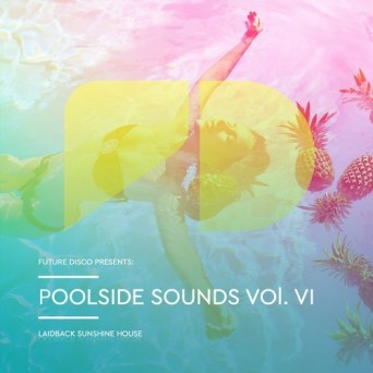 Future Disco Presents Poolside Sounds, Vol. VI