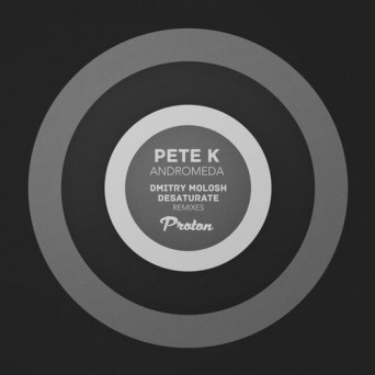 Pete K – Andromeda (Dmitry Molosh, Desaturate Remixes)