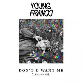 Young Franco – Don’t U Want Me (feat. Blair De Milo)