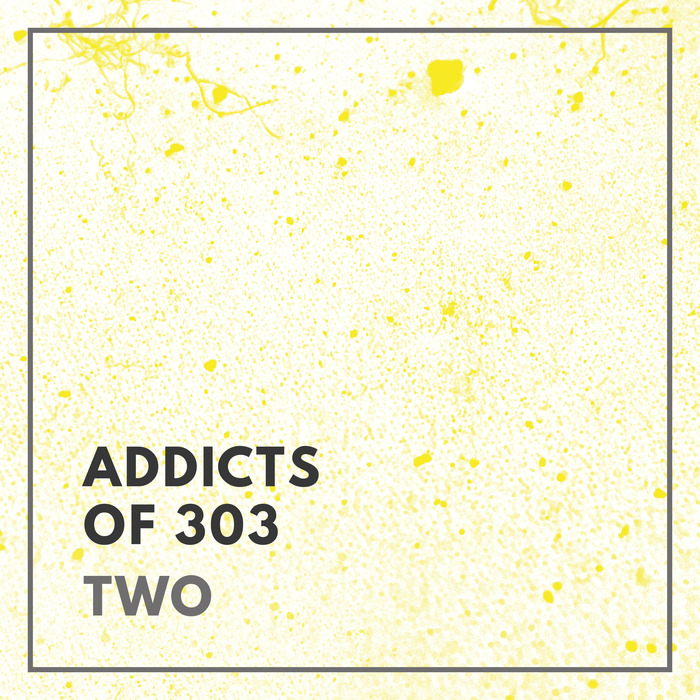 Addicts of 303 – Two
