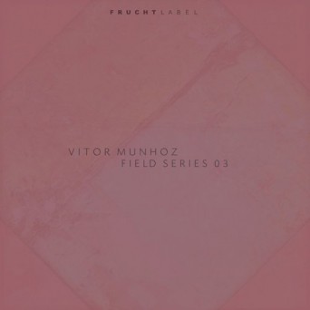 Vitor Munhoz – Field Series 03