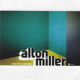 Alton Miller – Rhythm Exposed