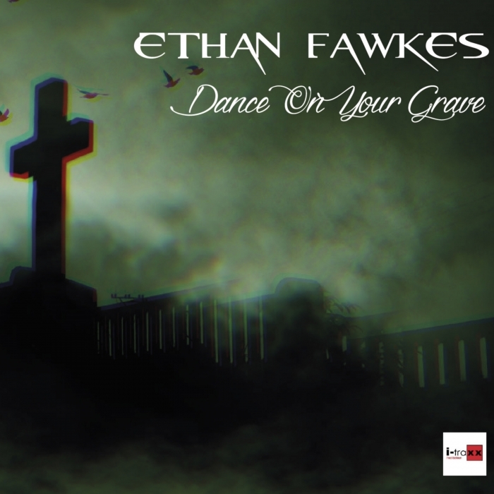 Ethan Fawkes – Dance On You Grave