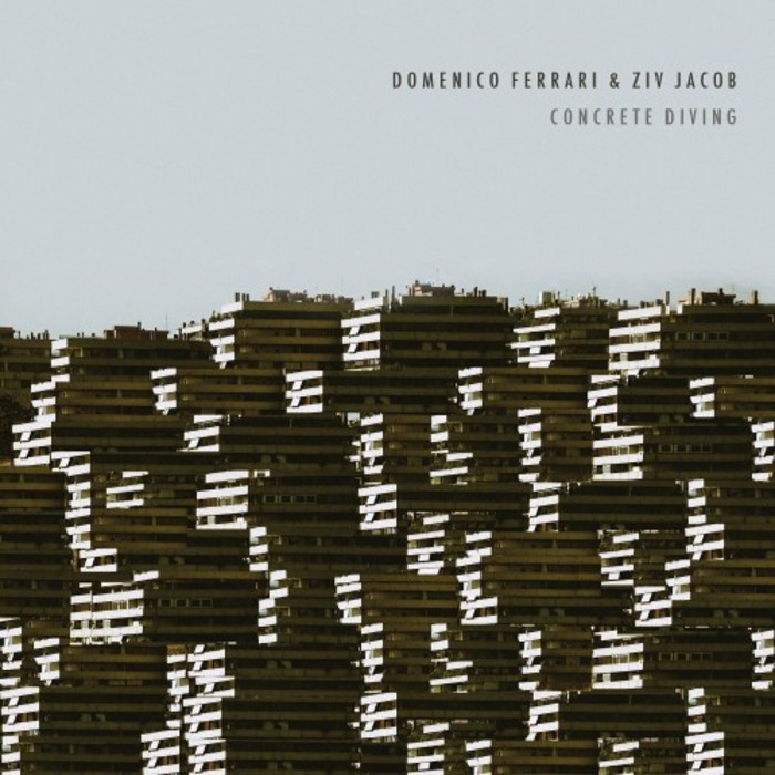 Domenico Ferrari & Ziv Jacob – Concrete Diving